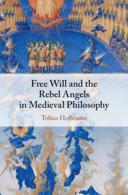 Free Will and the Rebel Angels in Medieval Philosophy (Hardback) 9781107155381