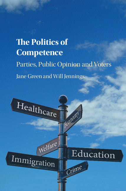 The Politics of Competence; Parties, Public Opinion and Voters (Hardback) 9781107158016