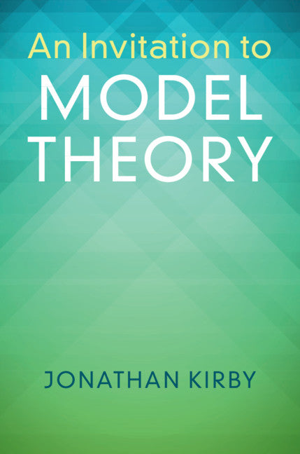 An Invitation to Model Theory (Hardback) 9781107163881