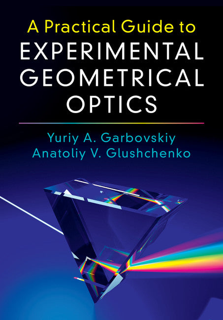 A Practical Guide to Experimental Geometrical Optics (Hardback) 9781107170940