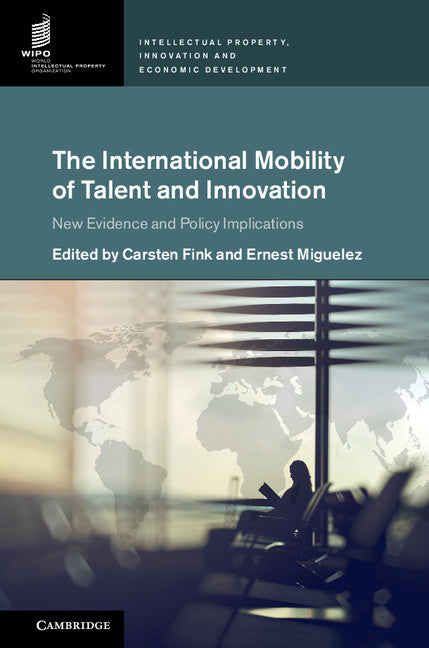 The International Mobility of Talent and Innovation; New Evidence and Policy Implications (Hardback) 9781107174245