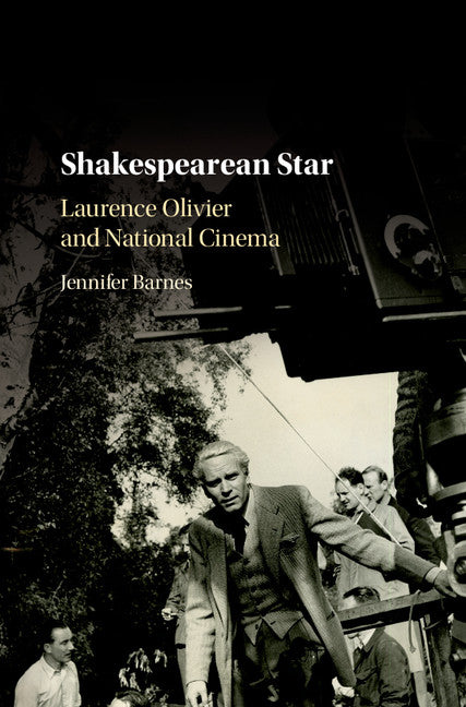 Shakespearean Star; Laurence Olivier and National Cinema (Hardback) 9781107181113