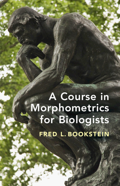 A Course in Morphometrics for Biologists; Geometry and Statistics for Studies of Organismal Form (Hardback) 9781107190948