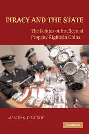 Piracy and the State; The Politics of Intellectual Property Rights in China (Paperback / softback) 9781107404342