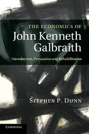 The Economics of John Kenneth Galbraith; Introduction, Persuasion, and Rehabilitation (Paperback / softback) 9781107404489