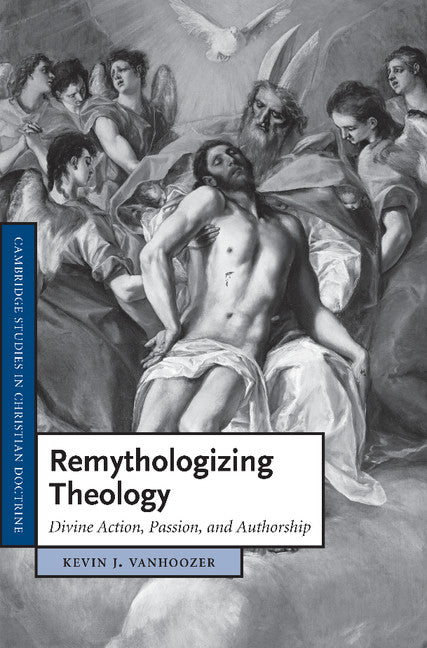 Remythologizing Theology; Divine Action, Passion, and Authorship (Paperback / softback) 9781107405578