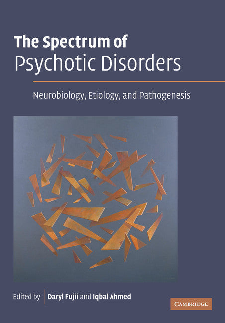 The Spectrum of Psychotic Disorders; Neurobiology, Etiology and Pathogenesis (Paperback / softback) 9781107406407