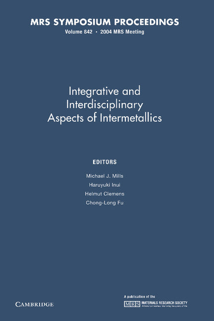Intergrative and Inerdisciplinary Aspects of Intermetallics: Volume 842 (Paperback / softback) 9781107409057