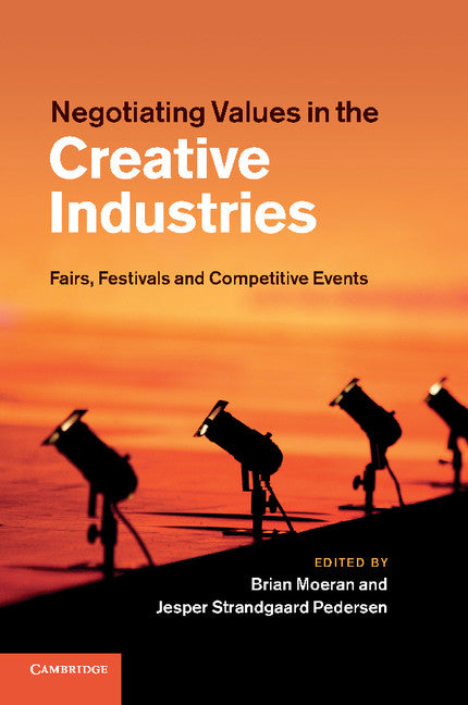 Negotiating Values in the Creative Industries; Fairs, Festivals and Competitive Events (Paperback / softback) 9781107411708