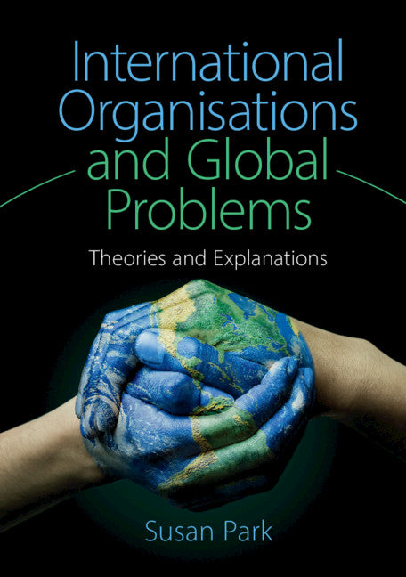 International Organisations and Global Problems; Theories and Explanations (Paperback / softback) 9781107434226