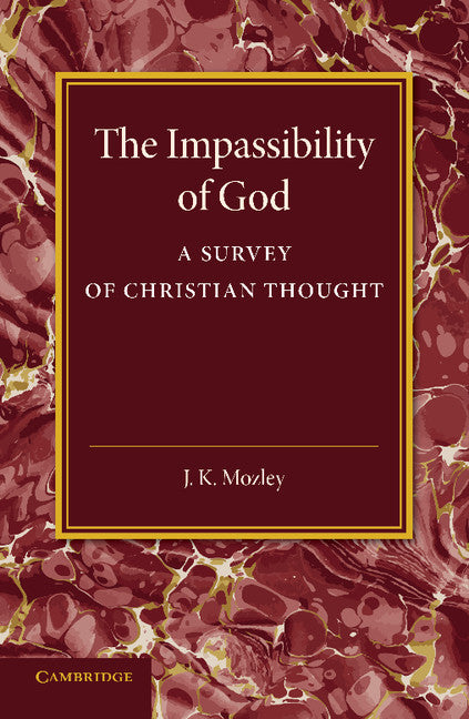 The Impassibility of God; A Survey of Christian Thought (Paperback / softback) 9781107438187