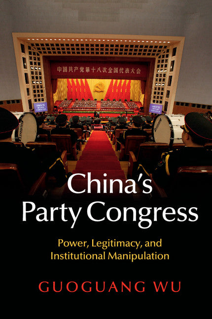 China's Party Congress; Power, Legitimacy, and Institutional Manipulation (Paperback / softback) 9781107442207