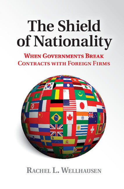 The Shield of Nationality; When Governments Break Contracts with Foreign Firms (Paperback / softback) 9781107443167