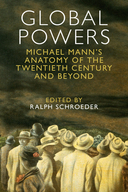 Global Powers; Michael Mann's Anatomy of the Twentieth Century and Beyond (Paperback / softback) 9781107450561