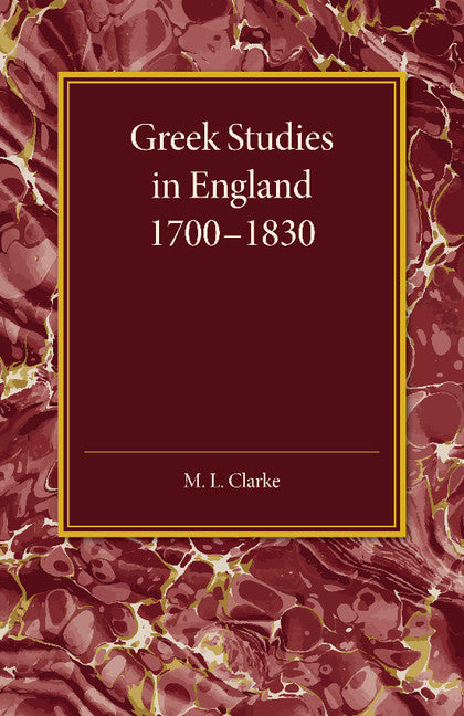 Greek Studies in England 1700–1830 (Paperback / softback) 9781107452633