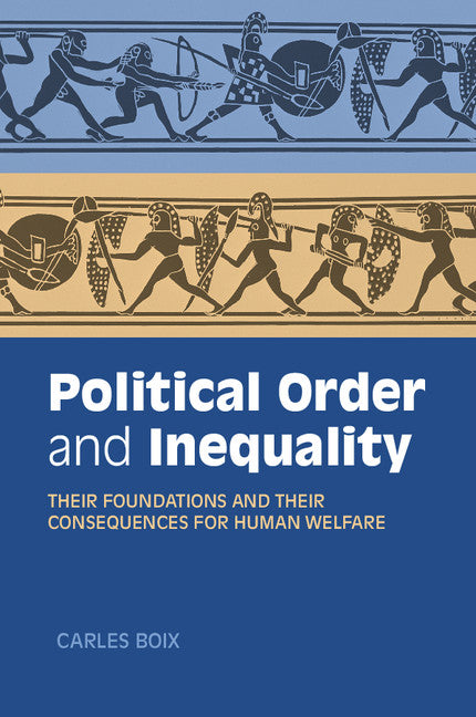 Political Order and Inequality; Their Foundations and their Consequences for Human Welfare (Paperback / softback) 9781107461079