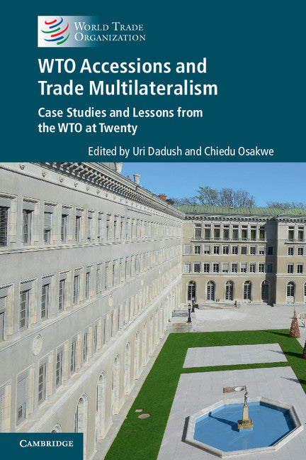WTO Accessions and Trade Multilateralism; Case Studies and Lessons from the WTO at Twenty (Paperback / softback) 9781107472242