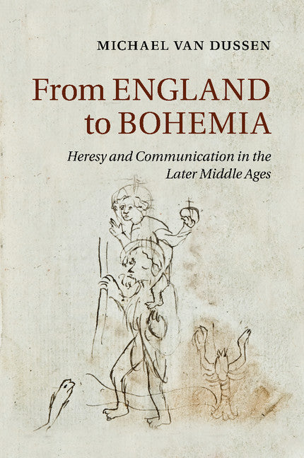 From England to Bohemia; Heresy and Communication in the Later Middle Ages (Paperback / softback) 9781107479906