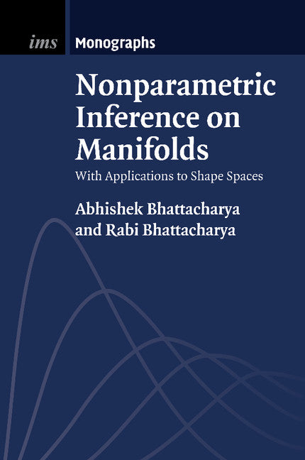 Nonparametric Inference on Manifolds; With Applications to Shape Spaces (Paperback / softback) 9781107484313