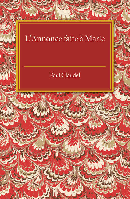 L'annonce faite a Marie; Mystere en quatre actes et un prologue (Paperback / softback) 9781107486966