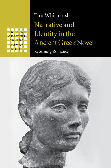 Narrative and Identity in the Ancient Greek Novel; Returning Romance (Paperback / softback) 9781107491021
