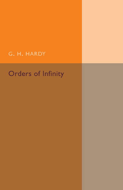 Orders of Infinity; The ‘Infinitarcalcul' of Paul Du Bois-Reymond (Paperback / softback) 9781107493667