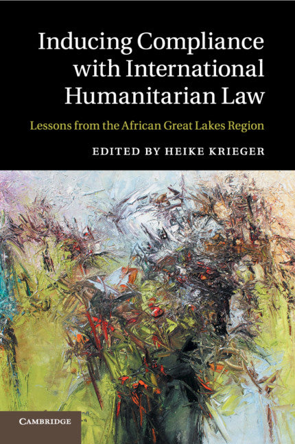 Inducing Compliance with International Humanitarian Law; Lessons from the African Great Lakes Region (Paperback / softback) 9781107499560