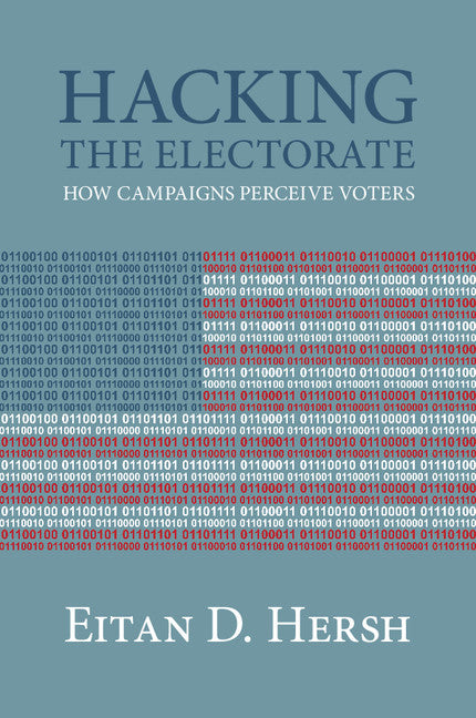 Hacking the Electorate; How Campaigns Perceive Voters (Paperback / softback) 9781107501164