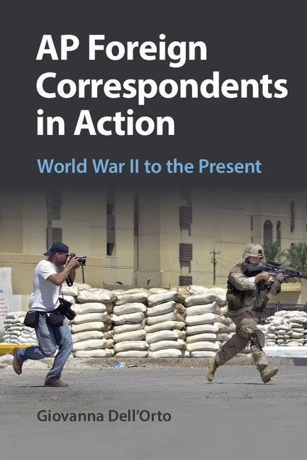 AP Foreign Correspondents in Action; World War II to the Present (Paperback / softback) 9781107519305