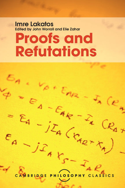 Proofs and Refutations; The Logic of Mathematical Discovery (Paperback / softback) 9781107534056