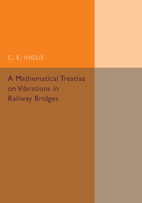 A Mathematical Treatise on Vibrations in Railway Bridges (Paperback / softback) 9781107536524
