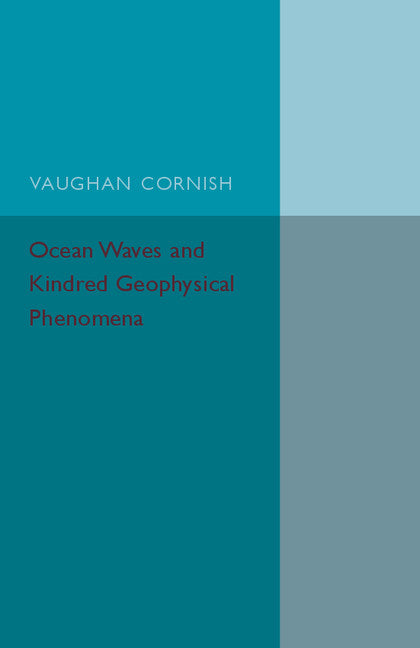 Ocean Waves and Kindred Geophysical Phenomena (Paperback / softback) 9781107559998