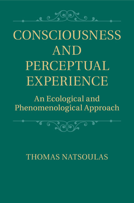 Consciousness and Perceptual Experience; An Ecological and Phenomenological Approach (Paperback / softback) 9781107562530