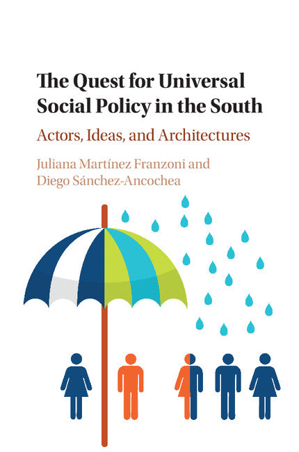 The Quest for Universal Social Policy in the South; Actors, Ideas and Architectures (Paperback / softback) 9781107564893