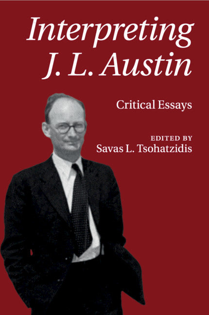 Interpreting J. L. Austin; Critical Essays (Paperback / softback) 9781107565692