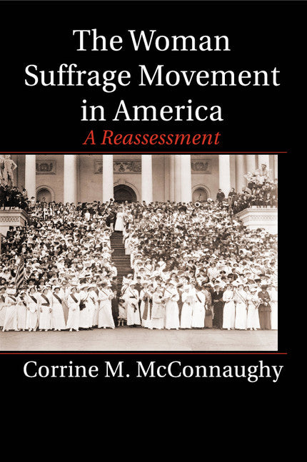 The Woman Suffrage Movement in America; A Reassessment (Paperback / softback) 9781107567054
