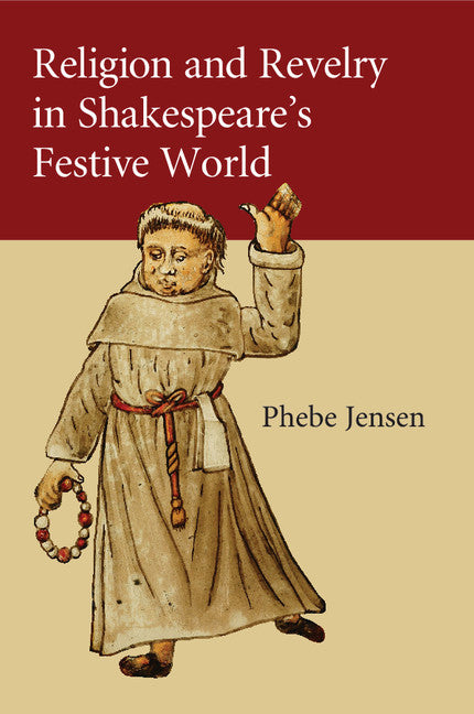 Religion and Revelry in Shakespeare's Festive World (Paperback / softback) 9781107578708