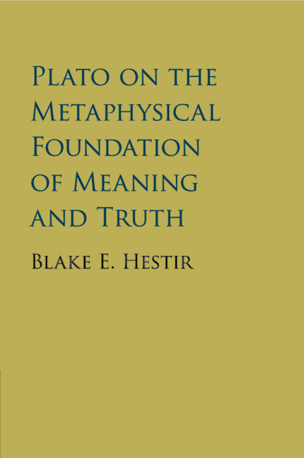 Plato on the Metaphysical Foundation of Meaning and Truth (Paperback / softback) 9781107584808