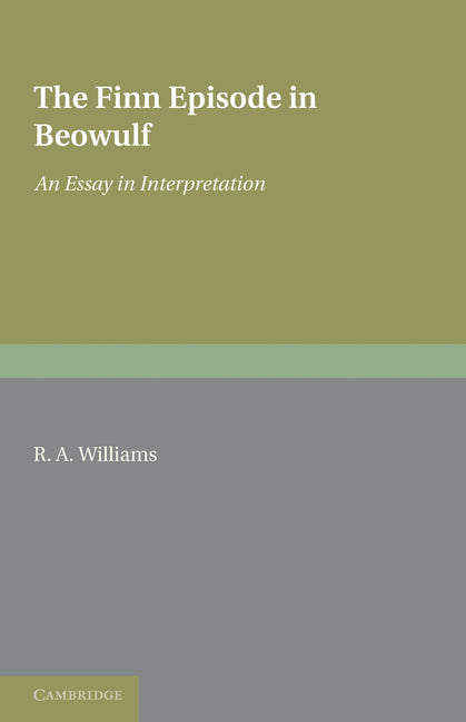 The Finn Episode in Beowulf; An Essay in Interpretation (Paperback / softback) 9781107600225
