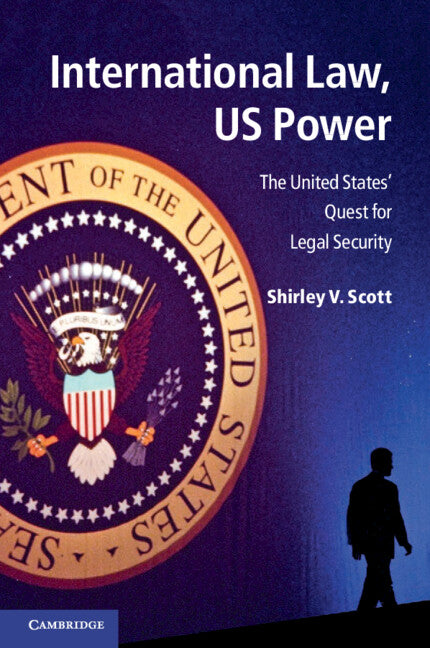 International Law, US Power; The United States' Quest for Legal Security (Paperback / softback) 9781107602595