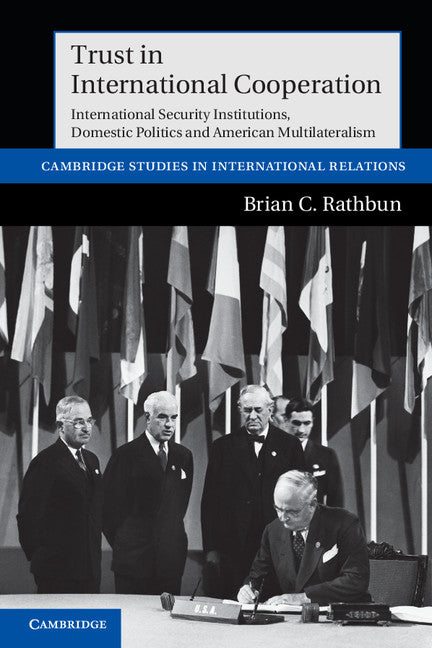 Trust in International Cooperation; International Security Institutions, Domestic Politics and American Multilateralism (Paperback / softback) 9781107603769
