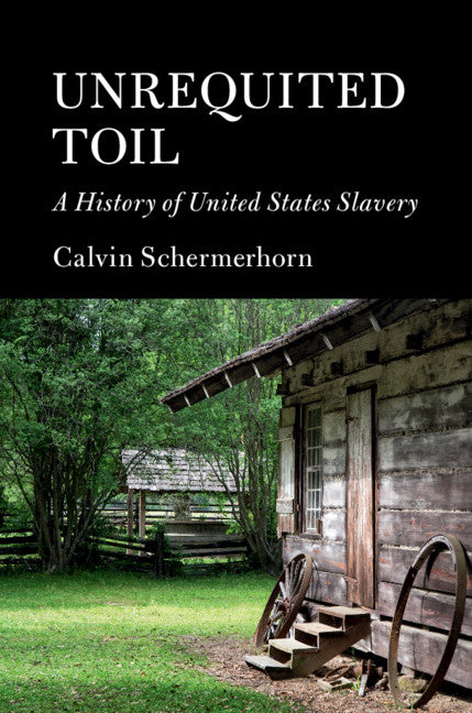 Unrequited Toil; A History of United States Slavery (Paperback / softback) 9781107608580