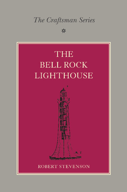 The Craftsman Series: The Bell Rock Lighthouse (Paperback / softback) 9781107610934