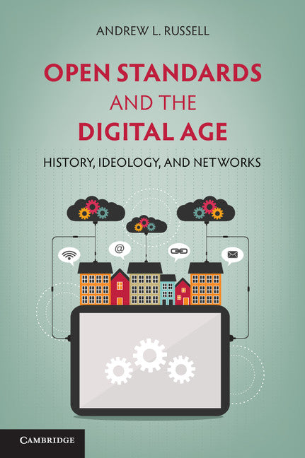 Open Standards and the Digital Age; History, Ideology, and Networks (Paperback / softback) 9781107612044