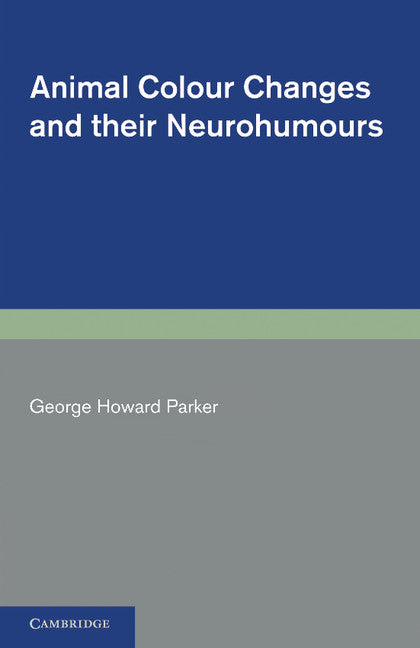 Animal Colour Changes and their Neurohumours; A Survey of Investigations 1910–1943 (Paperback / softback) 9781107613256