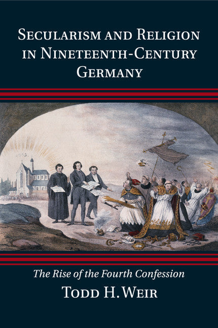 Secularism and Religion in Nineteenth-Century Germany; The Rise of the Fourth Confession (Paperback / softback) 9781107614222