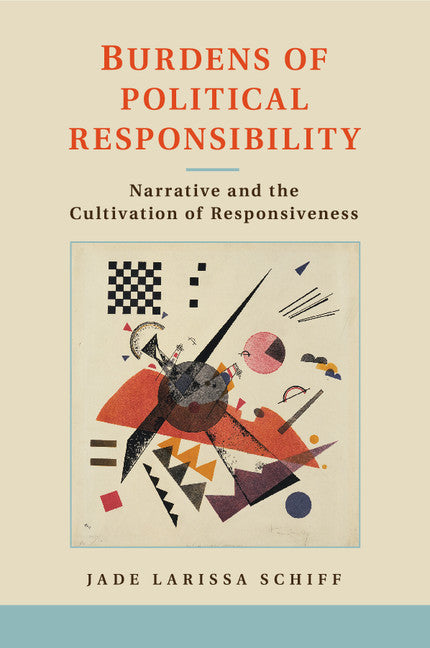Burdens of Political Responsibility; Narrative and the Cultivation of Responsiveness (Paperback / softback) 9781107614284