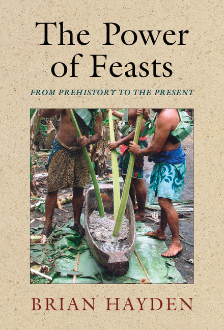 The Power of Feasts; From Prehistory to the Present (Paperback / softback) 9781107617643