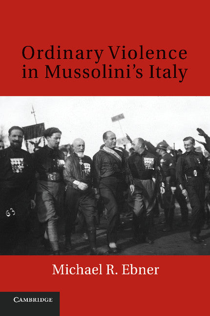 Ordinary Violence in Mussolini's Italy (Paperback / softback) 9781107617742