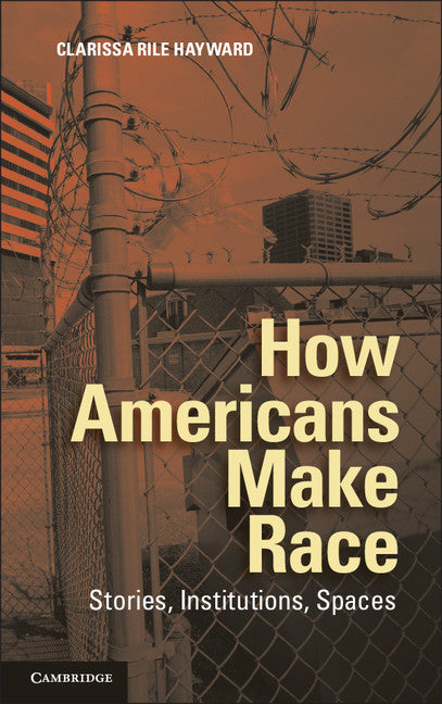 How Americans Make Race; Stories, Institutions, Spaces (Paperback / softback) 9781107619586